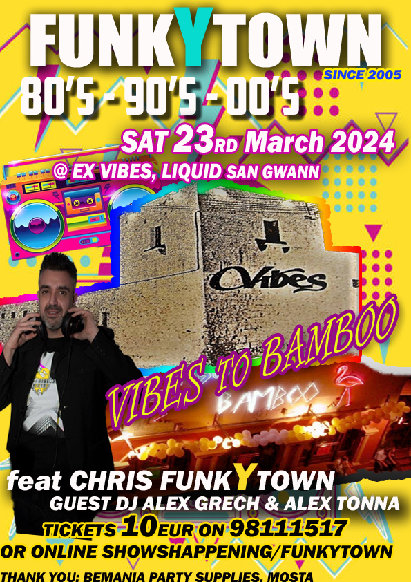 FUNKYTOWN FROM VIBES TO BAMBOO 80S AND 90S IS BACK 23rd March 2024, @ EX VIBES, LIQUID SAN GWANN, WE BROUGHT BACK THE VIBES AND BAMBOO ERA poster