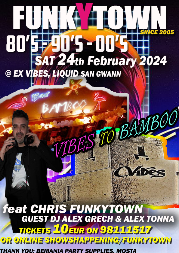 FUNKYTOWN FROM VIBES TO BAMBOO 80S AND 90S is Back 24th February 2024, @ EX VIBES, LIQUID SAN GWANN, We Brought back the VIBES and BAMBOO era poster